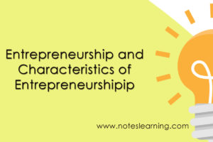 Entrepreneurship and Characteristics of Entrepreneurship