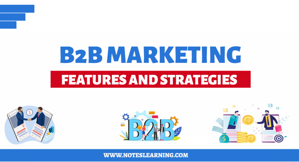 B2B Marketing: Features and Strategies - Notes Learning