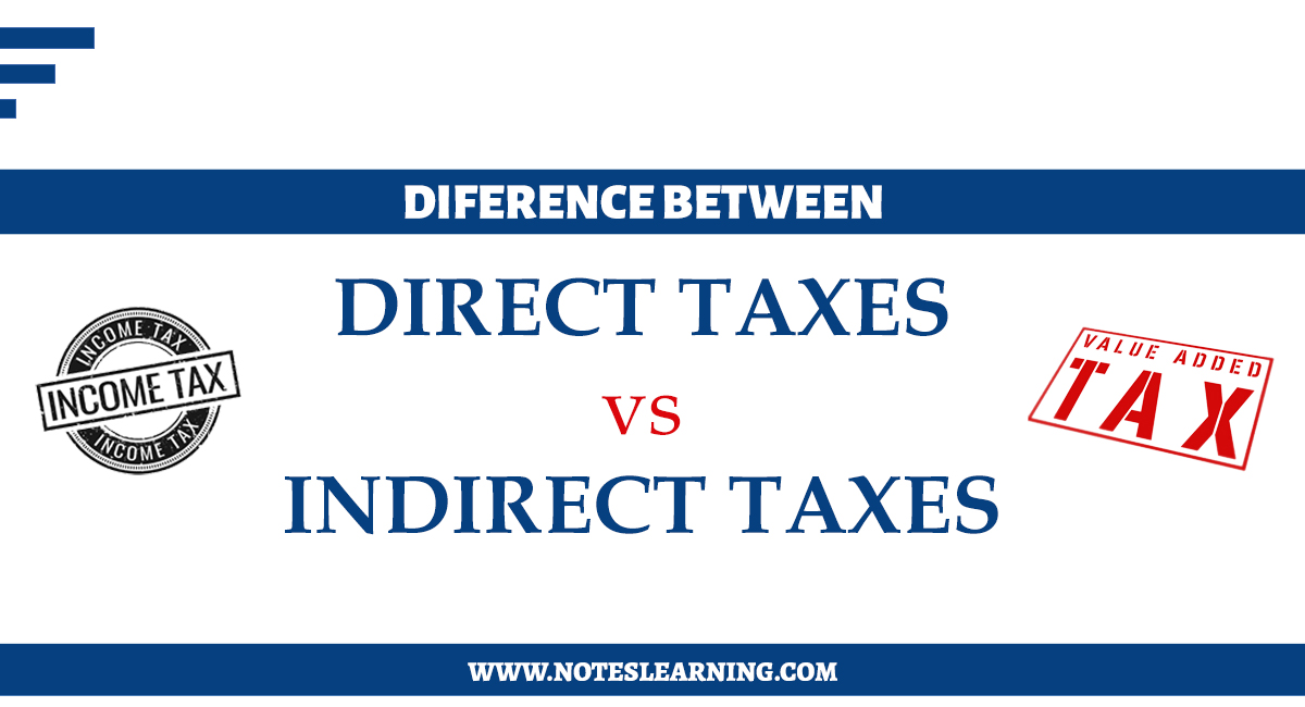 DIFFERENCE BETWEEN DIRECT TAX AND INDIRECT TAX