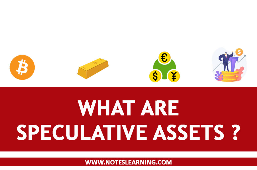 Speculative Assets Definition and Characteristics Notes Learning