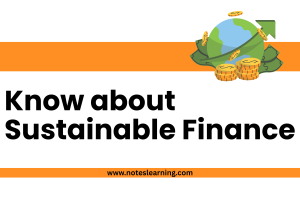 Know about Sustainable Finance